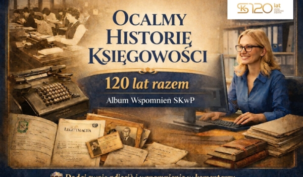 📸 OCALMY HISTORIĘ KSIĘGOWOŚCI 🎉 120 lat razem — Jubileuszowy Album Wspomnień Oddziału Podkarpackiego SKwP